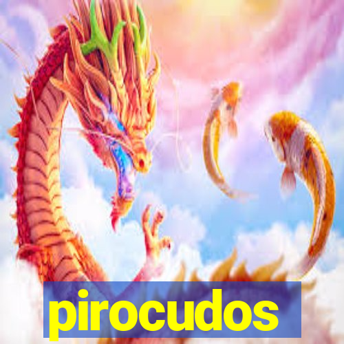 pirocudos