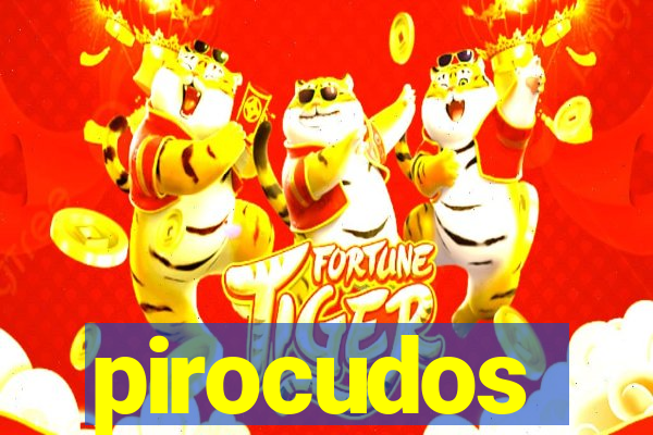 pirocudos