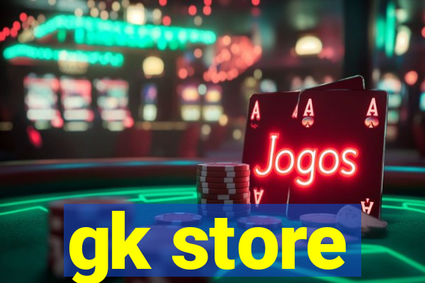 gk store