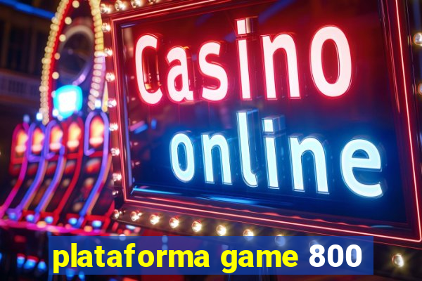 plataforma game 800