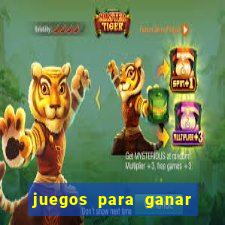 juegos para ganar dinero de verdad gratis