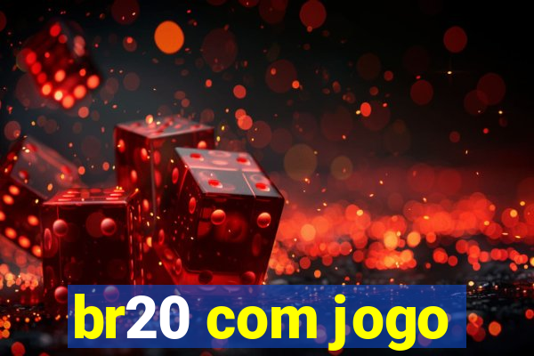 br20 com jogo