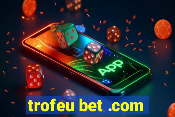 trofeu bet .com