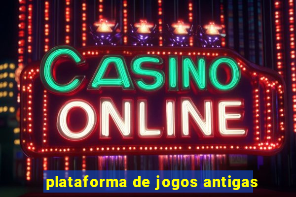 plataforma de jogos antigas