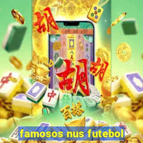 famosos nus futebol