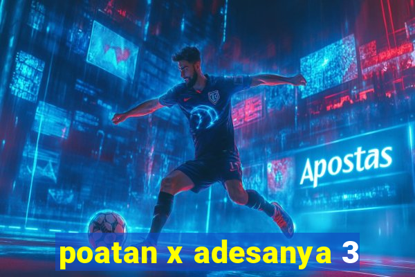 poatan x adesanya 3