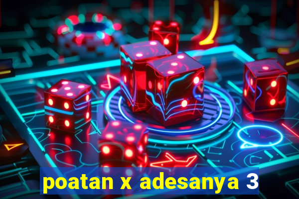 poatan x adesanya 3