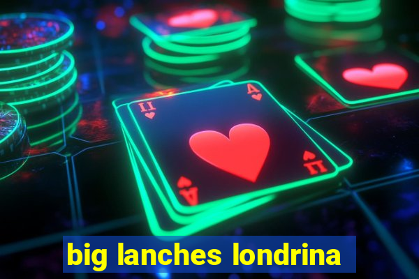 big lanches londrina