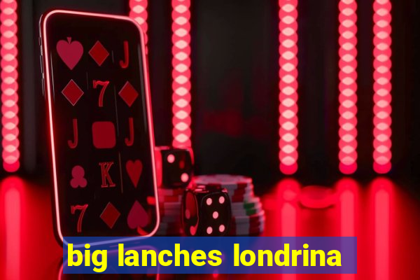 big lanches londrina