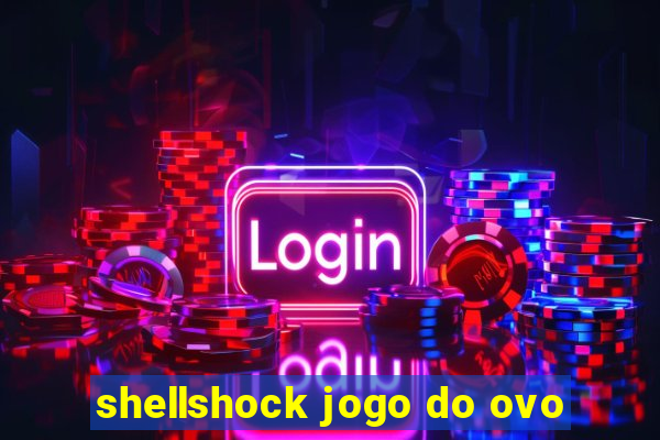 shellshock jogo do ovo