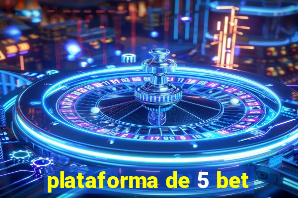 plataforma de 5 bet