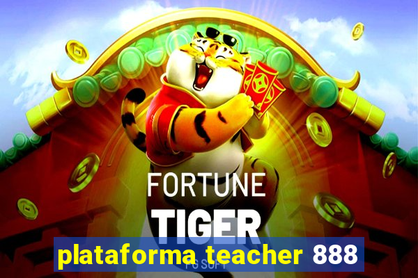 plataforma teacher 888