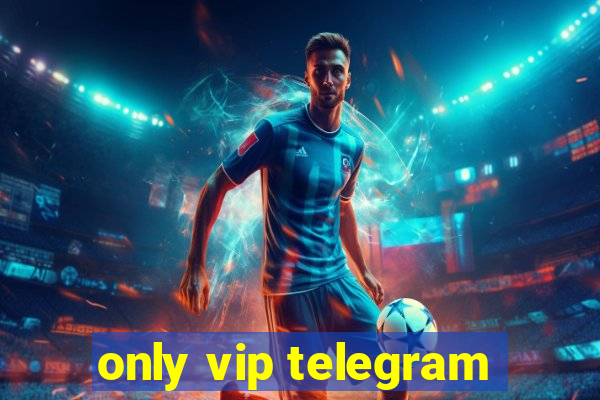 only vip telegram