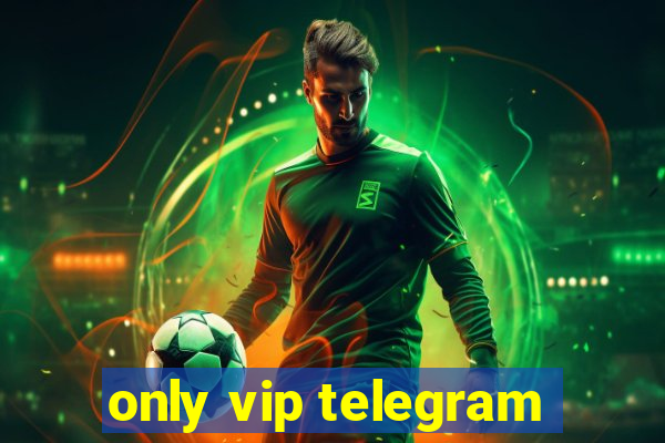 only vip telegram