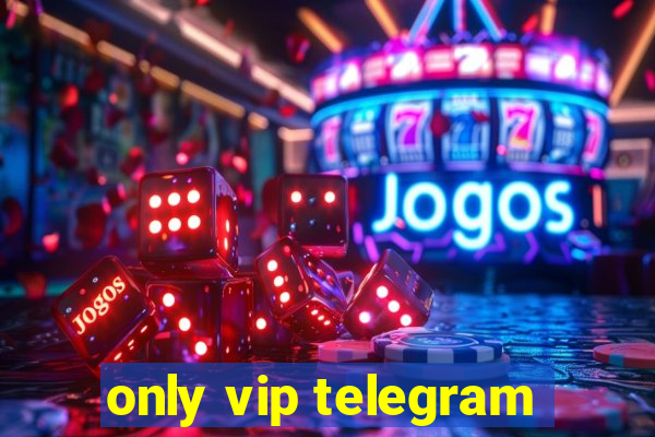 only vip telegram