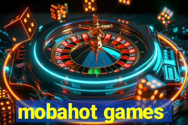 mobahot games