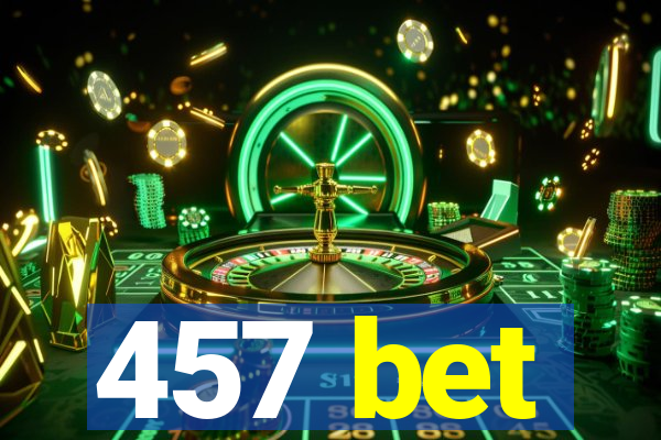 457 bet