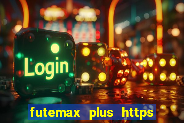 futemax plus https futemax plus