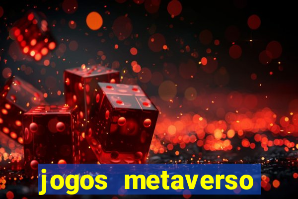 jogos metaverso para ganhar dinheiro