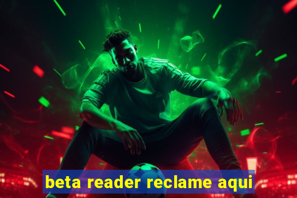 beta reader reclame aqui