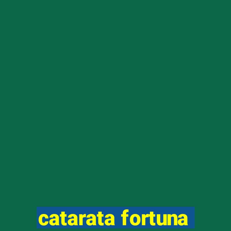 catarata fortuna