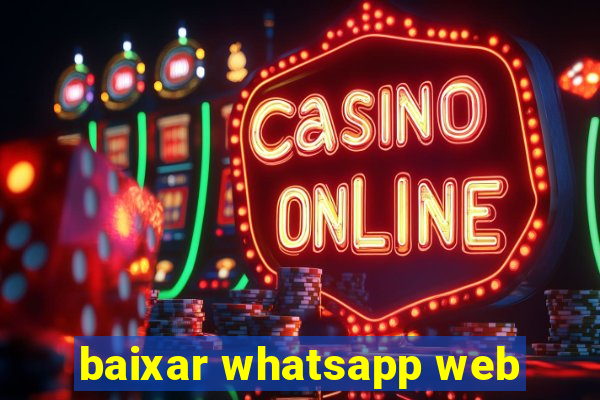 baixar whatsapp web