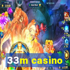 33m casino