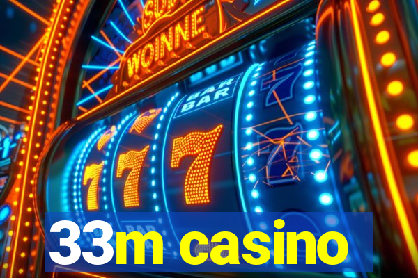 33m casino