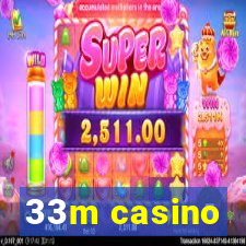 33m casino