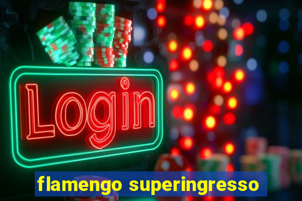 flamengo superingresso