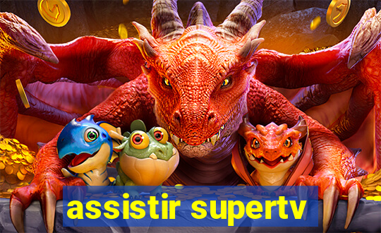 assistir supertv