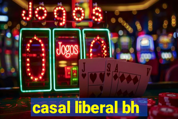 casal liberal bh