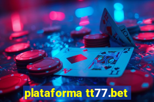 plataforma tt77.bet