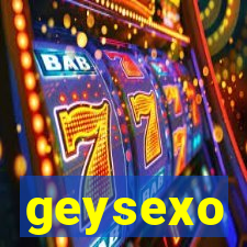 geysexo