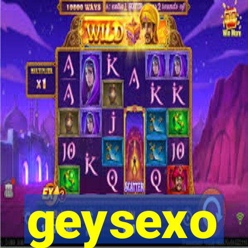 geysexo