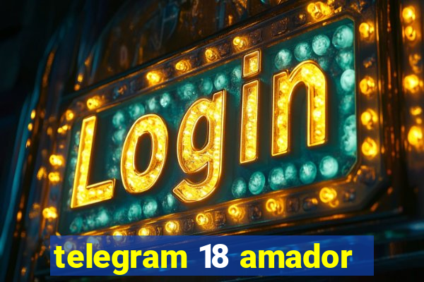 telegram 18 amador