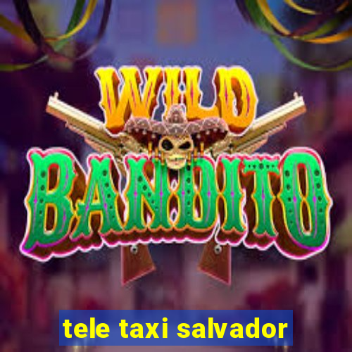 tele taxi salvador