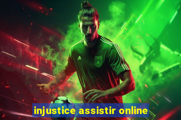 injustice assistir online