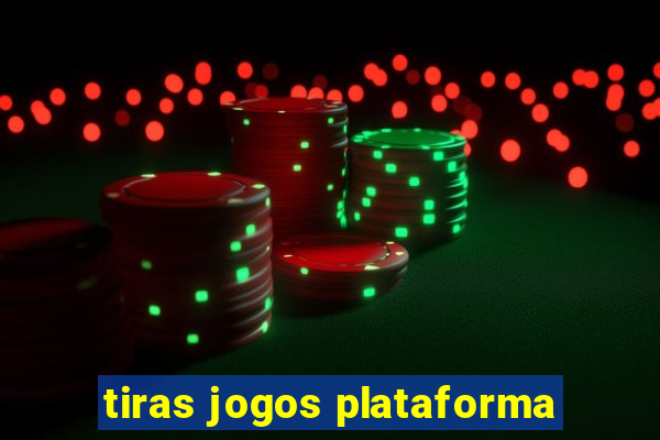 tiras jogos plataforma