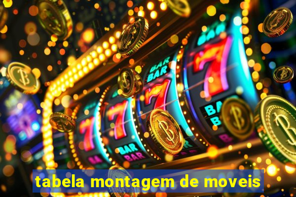 tabela montagem de moveis