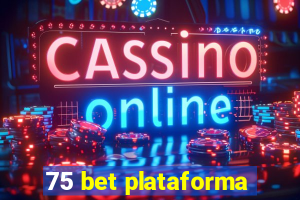 75 bet plataforma