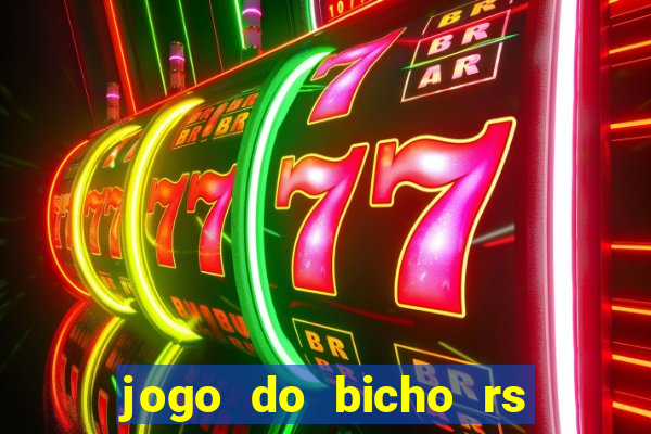 jogo do bicho rs resultado certo de hoje 14h 18h rs consulta