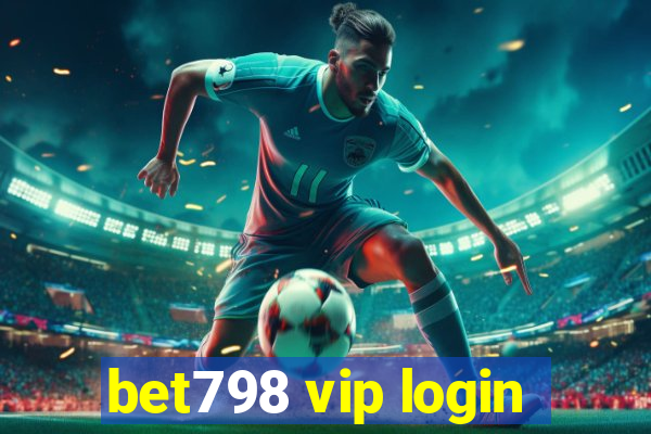 bet798 vip login