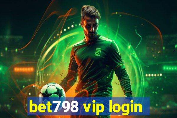 bet798 vip login