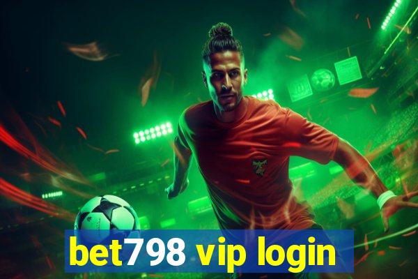 bet798 vip login