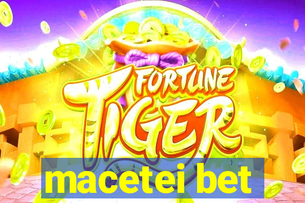 macetei bet