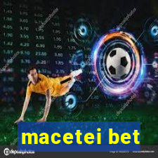 macetei bet