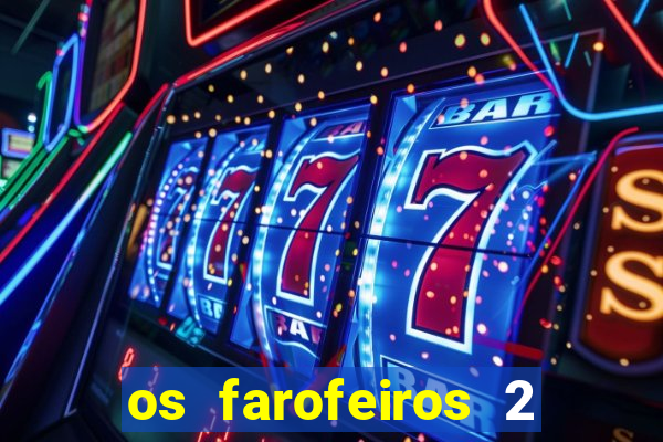 os farofeiros 2 rede canais