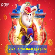 vive le football apkpure