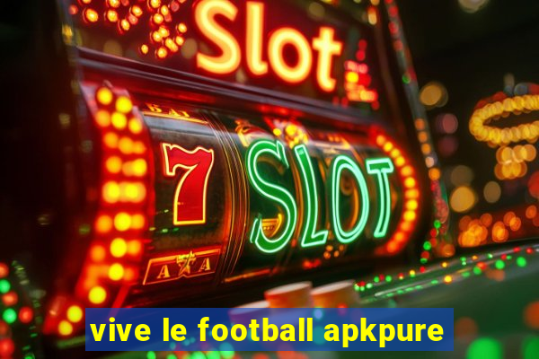 vive le football apkpure